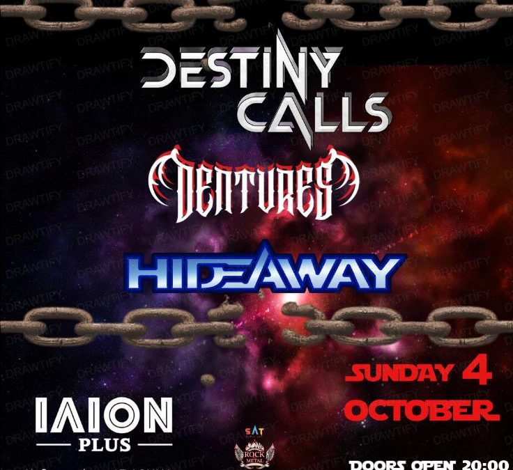 Hard Rock / Heavy Metal Night στο ΙΛΙΟΝ: DESTINY CALLS • DENTURES • HIDEAWAY | Powered by Kikabass Production