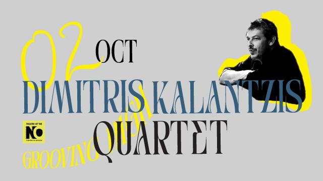 DIMITRIS KALANTZIS 4tet – THEATRE OF THE NO